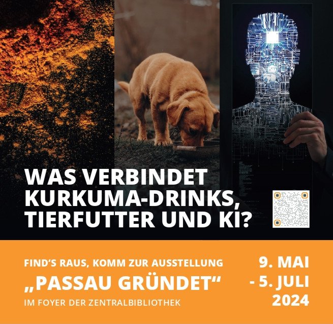 Flyer: "Was verbindet Kurkuma-Drinks, Tierfutter und KI?": Find's raus, komm zur Ausstellung "PASSAU GR&Uuml;NDET"