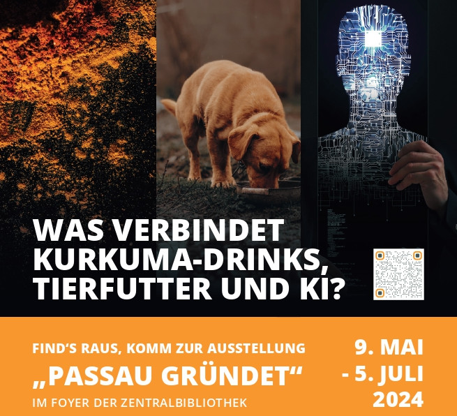 Flyer: "What connects turmeric drinks, pet food and AI?": Find out, come to the "PASSAU GRÜNDET" exhibition