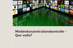 Symposium Medienkonzentrationskontrolle - Quo vadis? 2010