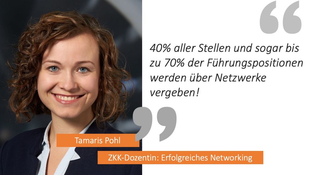 Tamaris Pohl sagt: "40% aller Stellen und sogar bis zu 70% der Führungspositionen werden über Netzwerke vergeben!"