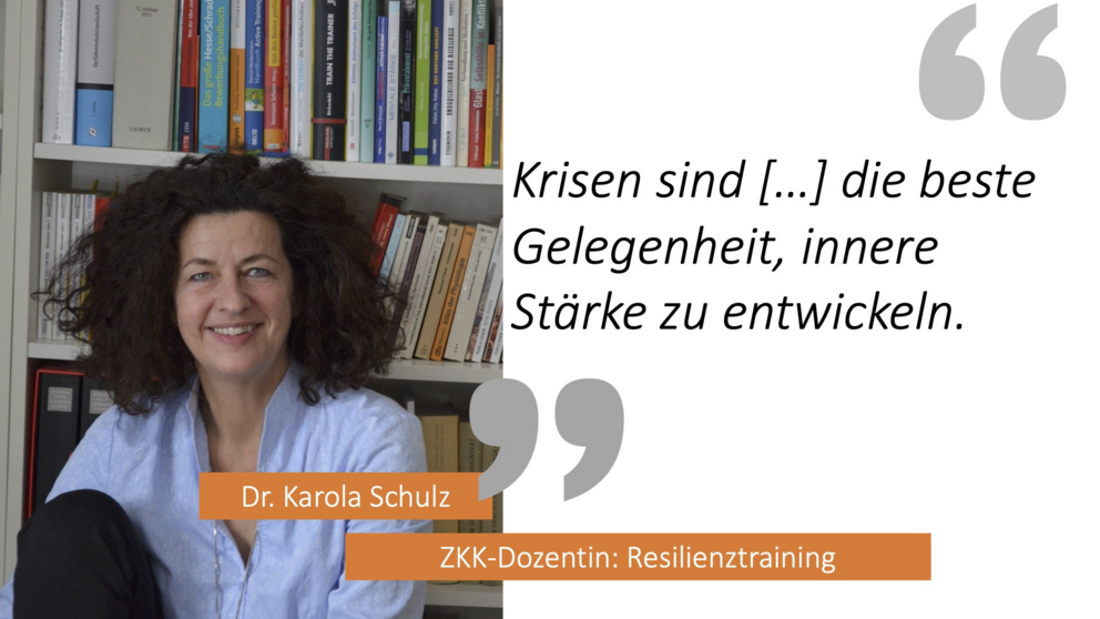 Frau Dr. Karola Schulz: "Krisen sind [...] die beste Gelegenheit, innere Stärke zu entwickeln."