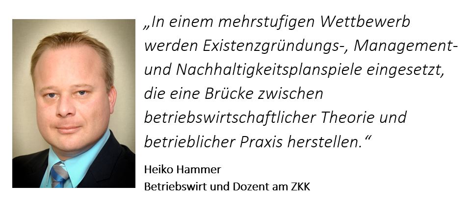 Zitat Heiko Hammer mit Link auf Interview: In einem mehrstufigen Wettbewerb werden Existenzgründungs-, Management- und Nachhaltigkeitsplanspiele eingesetzt, die eine Brücke zwischen betriebswirtschaftlicher Theorie und betrieblicher Praxis herstellen.