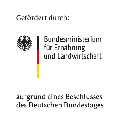 Gefördert durch: Bundesministerium für Ernährung und Landwirtschaft aufgrund eines Beschlusses des Deutschen Bundestages.